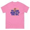You Can Make It Unisex classic tee - Image 9