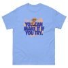 You Can Make It Unisex classic tee - Image 11