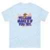You Can Make It Unisex classic tee - Image 27