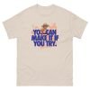 You Can Make It Unisex classic tee - Image 21