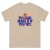 You Can Make It Unisex classic tee - Image 15
