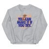 You Can Make It Sweatshirt - Image 7